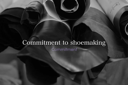 ・	Commitment to shoemaking